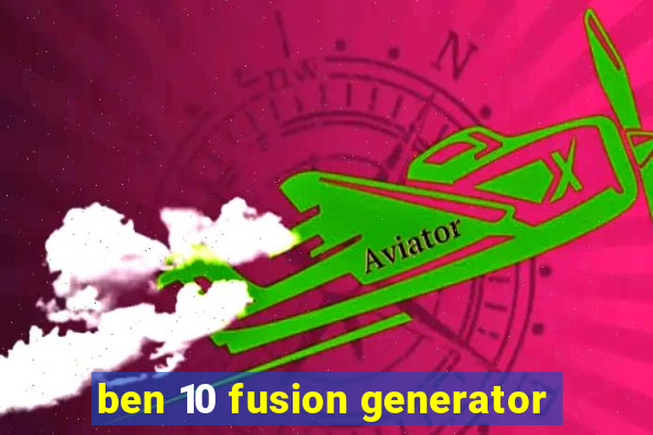 ben 10 fusion generator