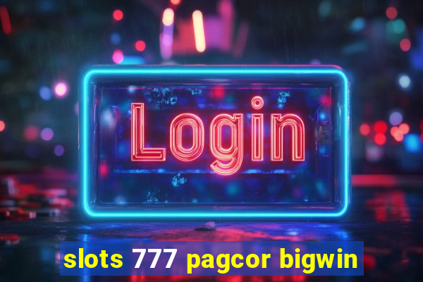 slots 777 pagcor bigwin