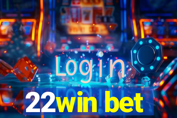 22win bet