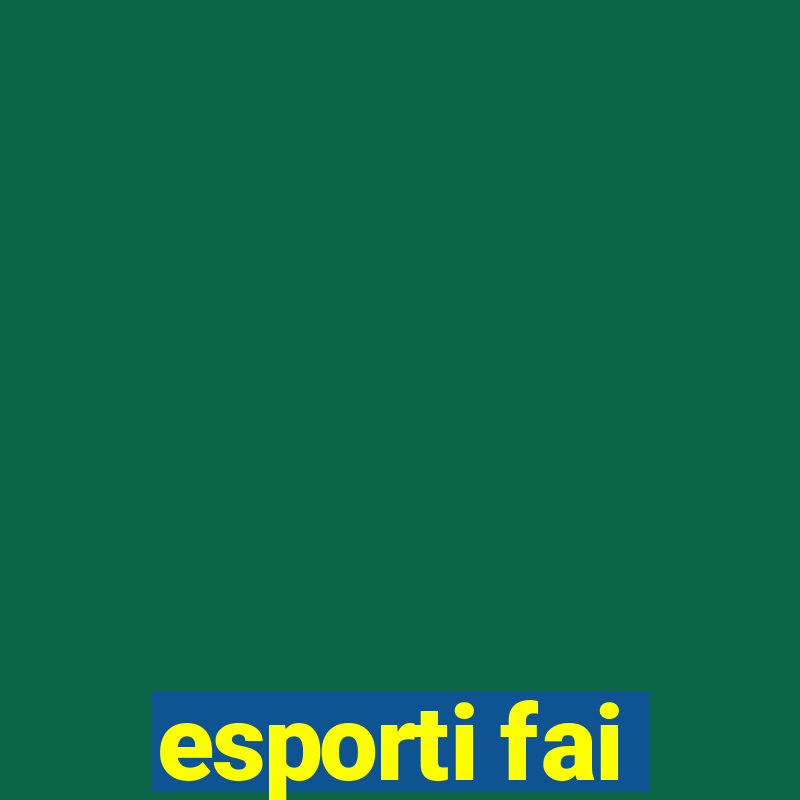 esporti fai