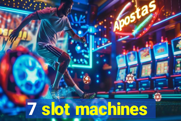 7 slot machines