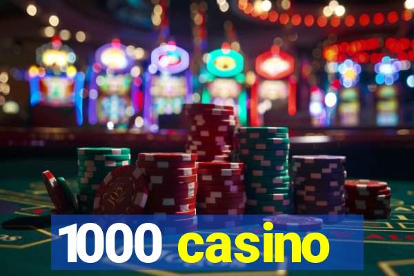 1000 casino