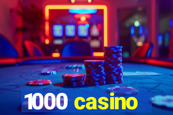 1000 casino