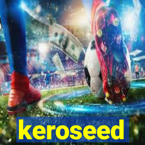 keroseed