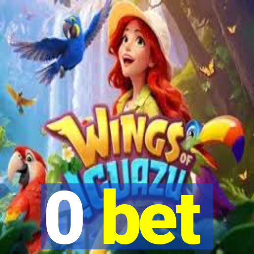 0 bet