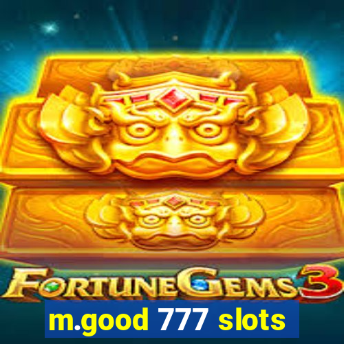 m.good 777 slots