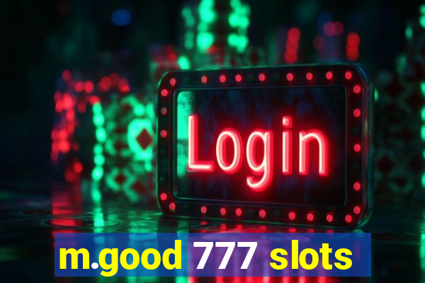 m.good 777 slots