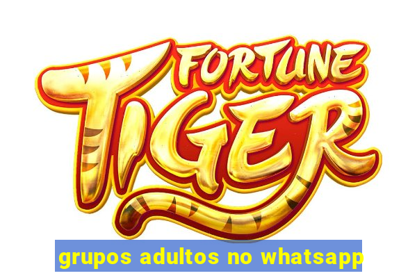 grupos adultos no whatsapp