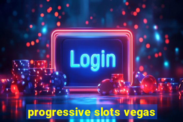 progressive slots vegas