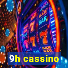 9h cassino