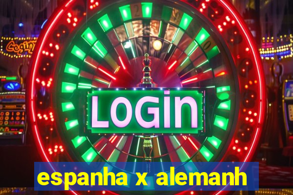 espanha x alemanh