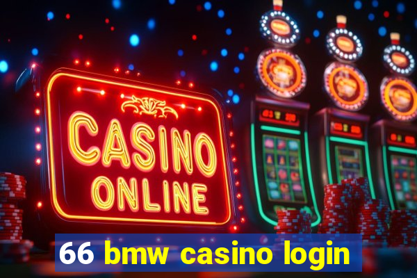 66 bmw casino login