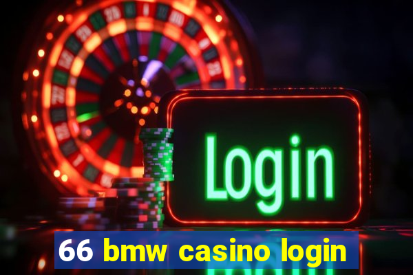 66 bmw casino login