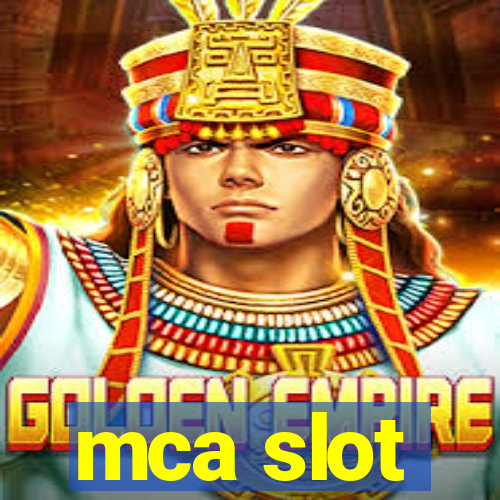 mca slot