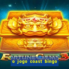 o jogo coast bingo paga mesmo