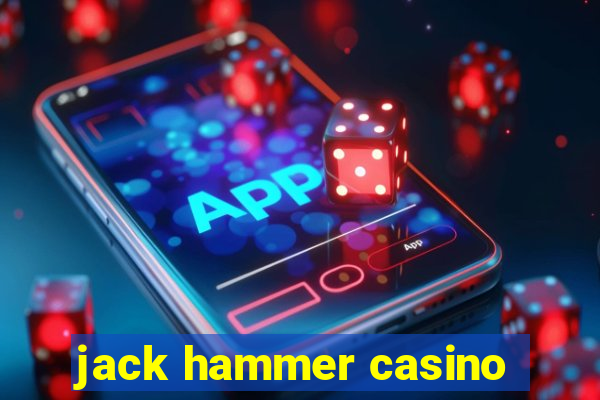 jack hammer casino