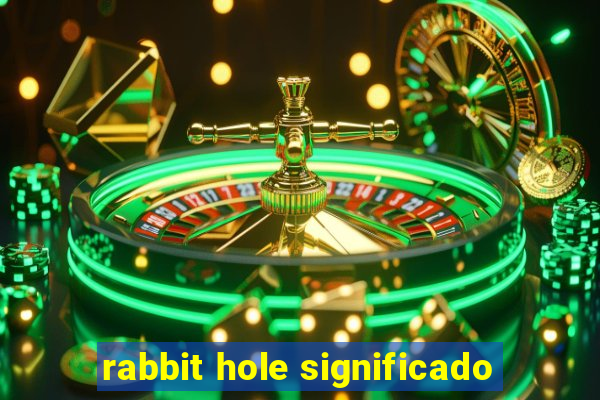 rabbit hole significado