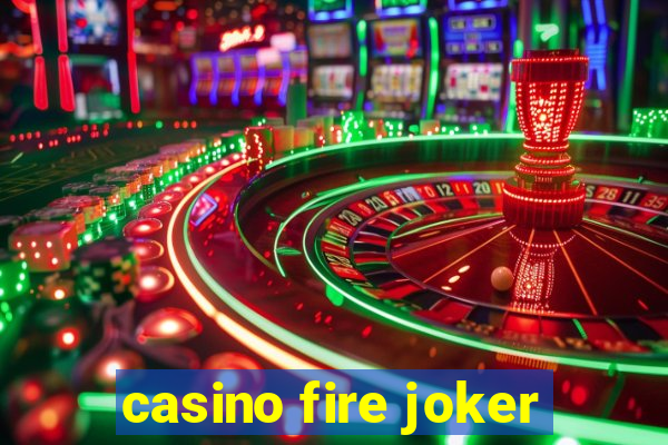 casino fire joker