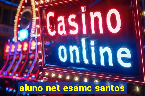 aluno net esamc santos