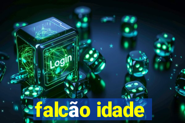 falcão idade