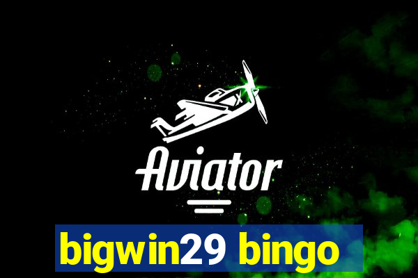 bigwin29 bingo