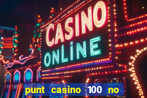 punt casino 100 no deposit bonus 2023