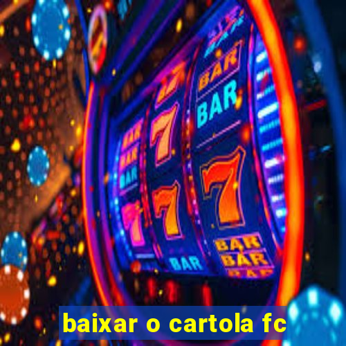 baixar o cartola fc