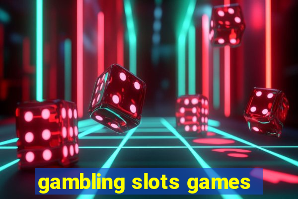 gambling slots games