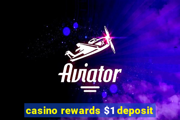 casino rewards $1 deposit