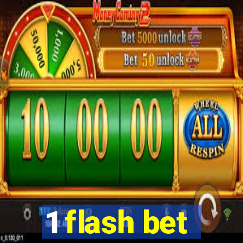 1 flash bet