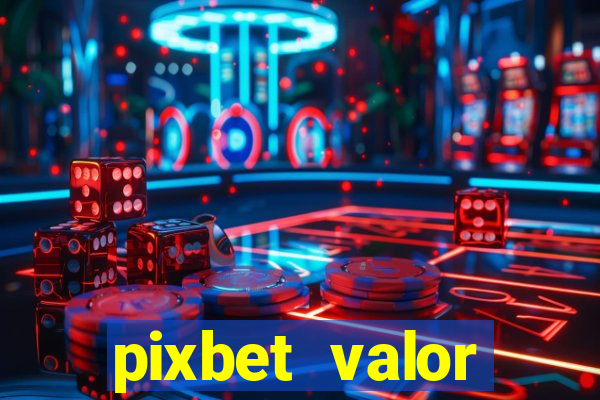 pixbet valor m铆nimo de dep贸sito