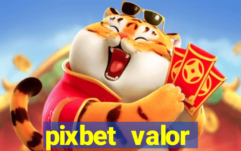 pixbet valor m铆nimo de dep贸sito