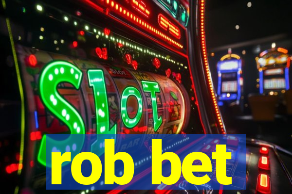 rob bet