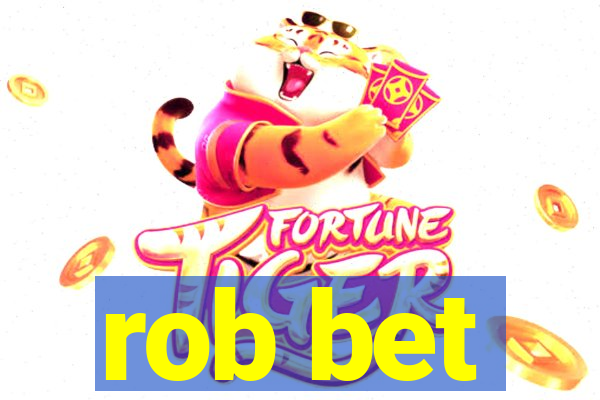 rob bet