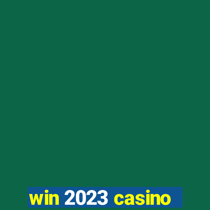 win 2023 casino