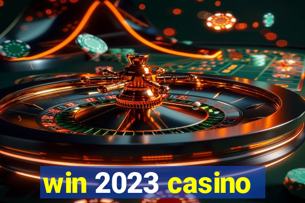 win 2023 casino