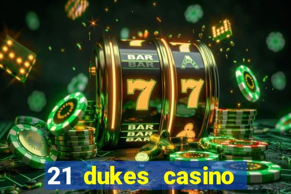 21 dukes casino free spins no deposit