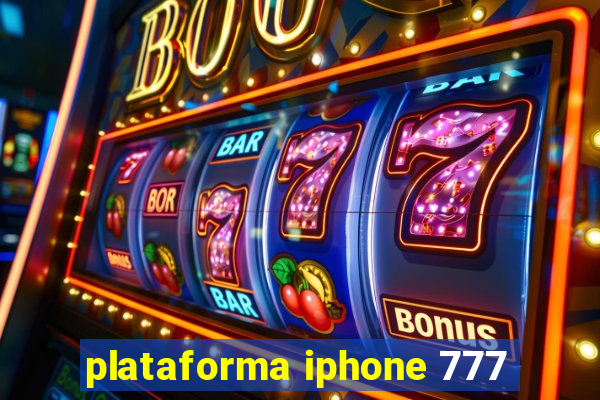 plataforma iphone 777