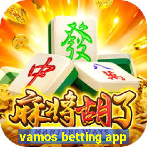 vamos betting app