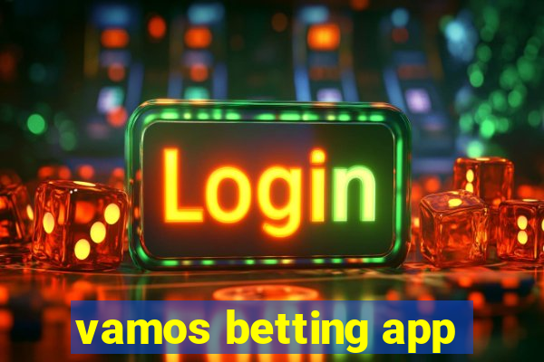 vamos betting app