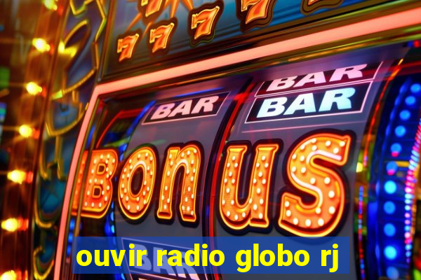 ouvir radio globo rj