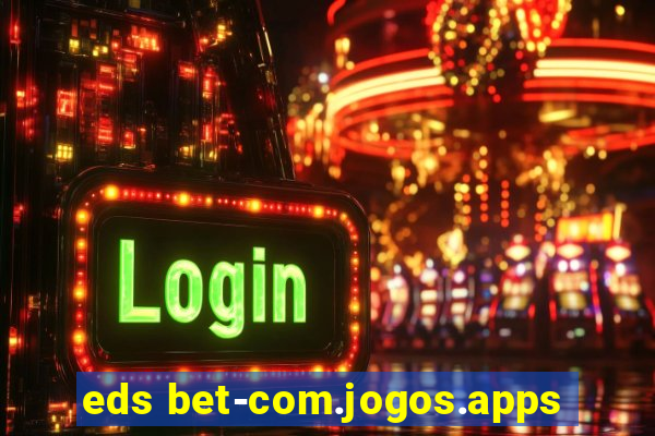 eds bet-com.jogos.apps