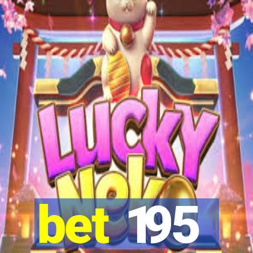 bet 195