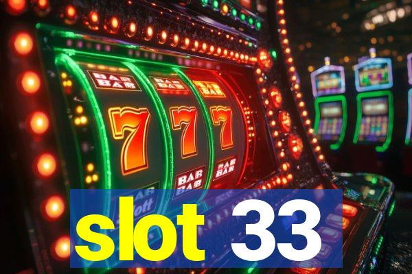 slot 33