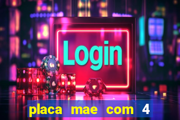 placa mae com 4 slot de memoria