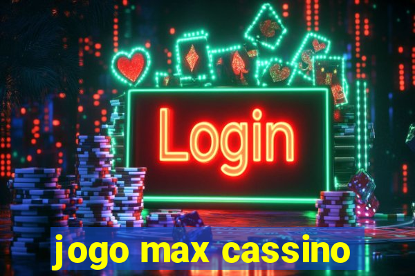 jogo max cassino