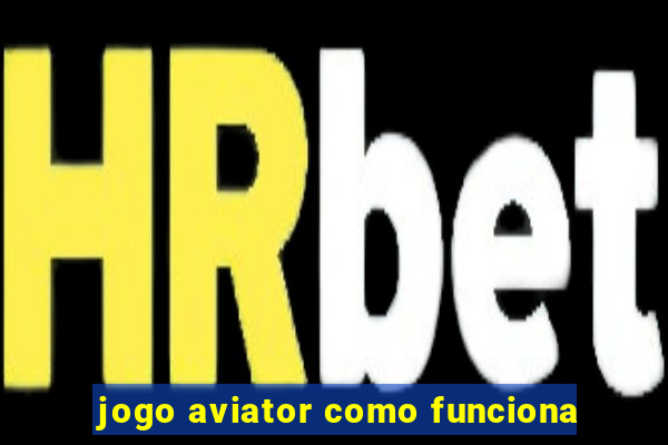 jogo aviator como funciona