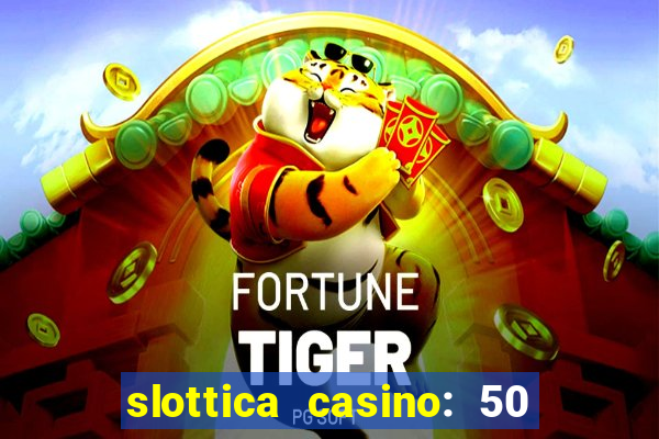 slottica casino: 50 free spins