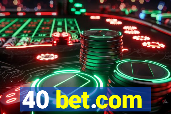 40 bet.com