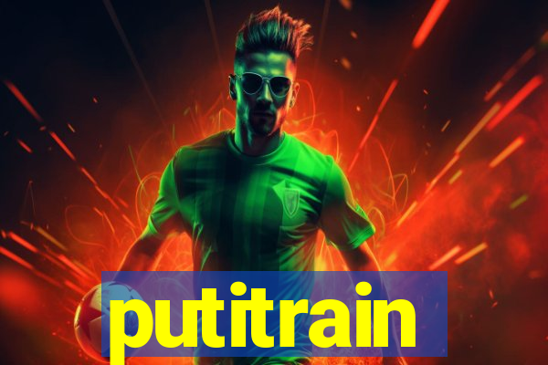 putitrain